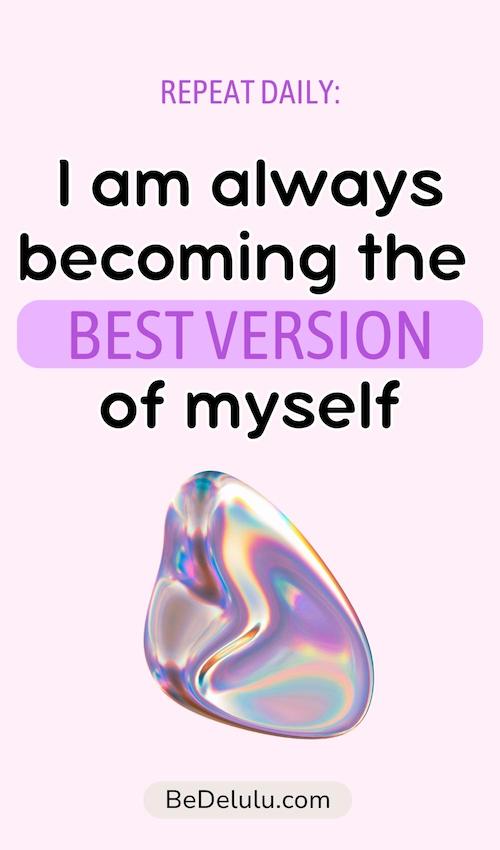 I am always becoming the best version of myself quote, delulu affirmations
