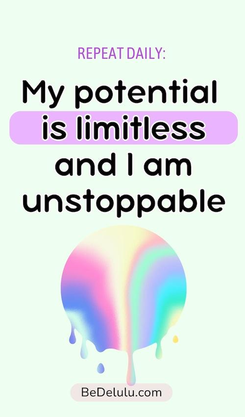 My potential is limitless and I am unstoppable- delulu affirmations